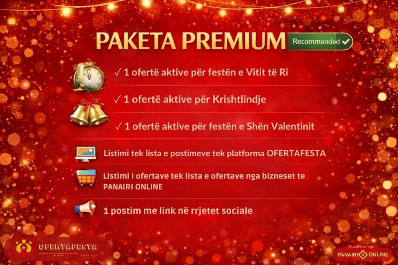 Paketa PREMIUM nga platforma OFERTAFESTA me 3 oferta aktive per nje nga festat e fundvitit, festa e vitit te ri, festa e Shen Valentinit, oferta per festen e Krishtlindjeve, oferta festive nga hotele vila dhe resorte, reklamohu falas te Panairi Online